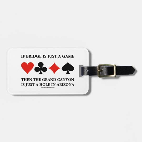 If Bridge Is Just A Game Grand Canyon Hole In AZ Luggage Tag