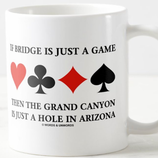 If Bridge Is Just A Game Then Grand Canyon Hole Coffee Mug (Funny bridge saying mug for any serious bridge player)