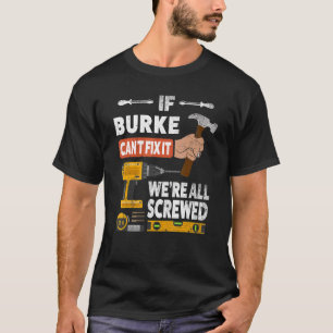 If Burke custom name can't fix it we're all screwe T-Shirt