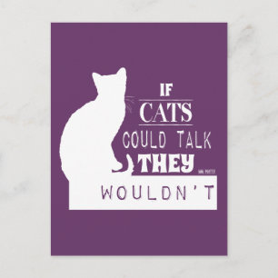 If Cats Could Talk They Wouldn't - all colours Postcard
