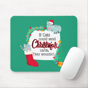 If Cats Would Send Christmas Cards, They Wouldn't Mouse Pad