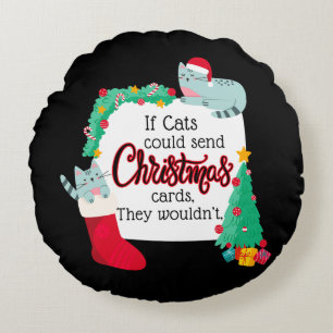 If Cats Would Send Christmas Cards, They Wouldn't Round Pillow
