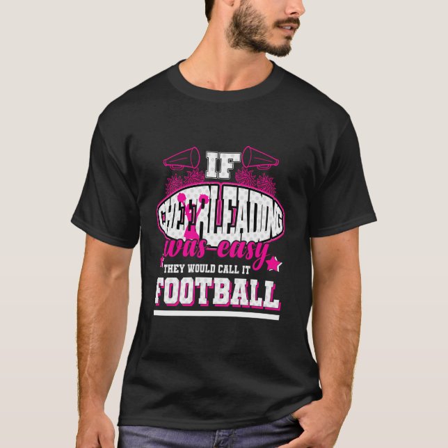 If Cheerleading Was Easy They'D Call It Football T-Shirt (Front)