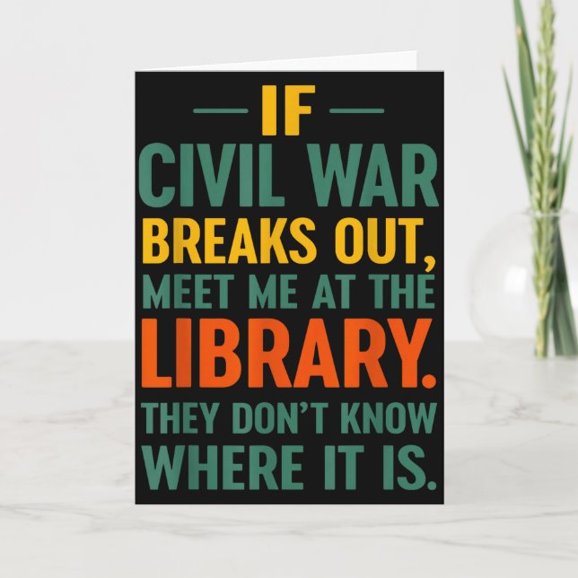 If Civil War Breaks Out Meet At The Library They D Card (Front)