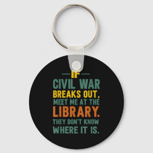 If Civil War Breaks Out Meet Me At The Library Keychain