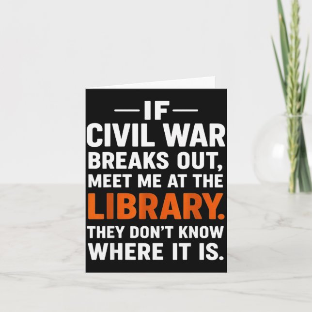 If Civil War Breaks Out Meet Me At The Library Rea Card (Front)