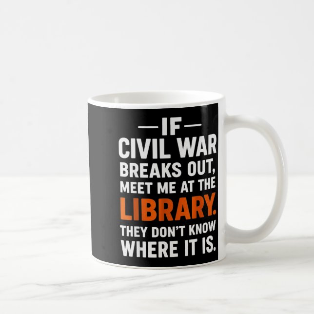 If Civil War Breaks Out Meet Me At The Library Rea Coffee Mug (Right)