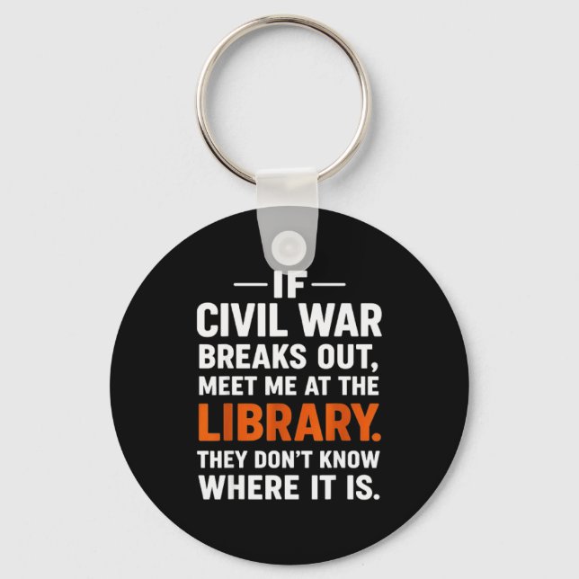 If Civil War Breaks Out Meet Me At The Library Rea Keychain (Front)