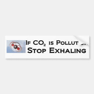 If CO2 is pollution, stop exhaling Bumper Sticker