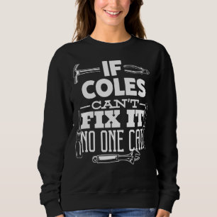 If Coles Can't Fix It No One Can Handyman Fix It A Sweatshirt
