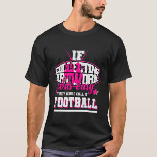If Collecting Artwork Was Easy They'd Call It Foot T-Shirt