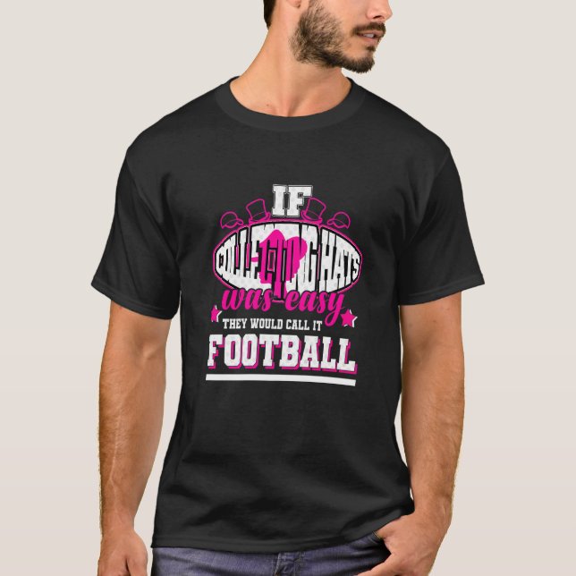 If Collecting Hats Was Easy They'd Call It Footbal T-Shirt (Front)
