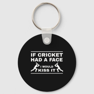 If Cricket Had A Face I Would Kiss It Keychain