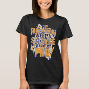 If Crosswords Were A Science I d Have My PhD T-Shirt