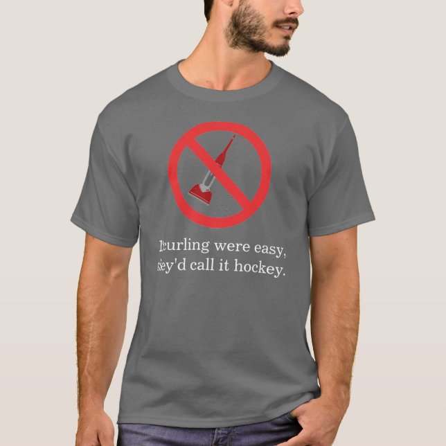 If curling were easy,they'd call it ho... T-Shirt (Front)