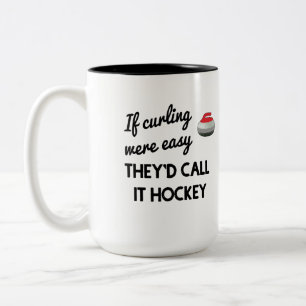 If Curling Were Easy They'd Call it Hockey Mug