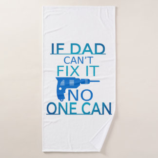 If Dad can't fix it Bath Towel