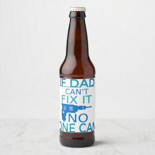 If Dad can't fix it Beer Bottle Label