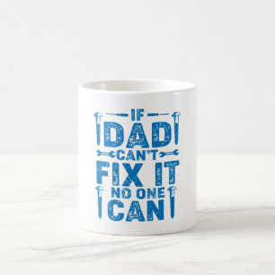 If Dad Can't Fix It Birthday or Father's Day Coffee Mug