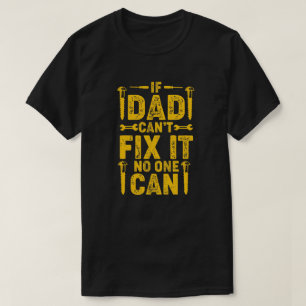 If Dad Can't Fix It Birthday or Father's Day T-Shirt
