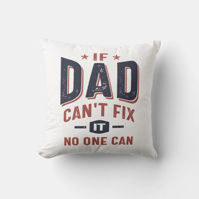 If Dad Can't Fix It No One Can | Father Grandpa Throw Pillow (Front)