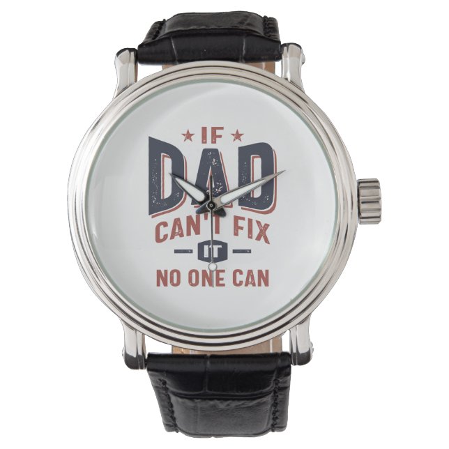 If Dad Can't Fix It No One Can | Father Grandpa Watch (Front)