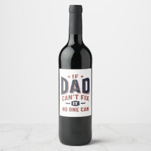 If Dad Can't Fix It No One Can Father Grandpa Wine Label