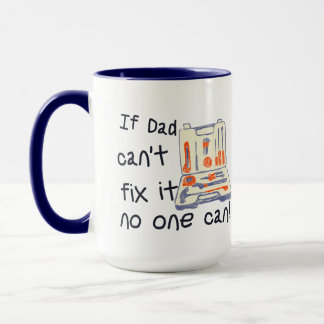 If Dad Can't Fix it no one can Father's day Mug