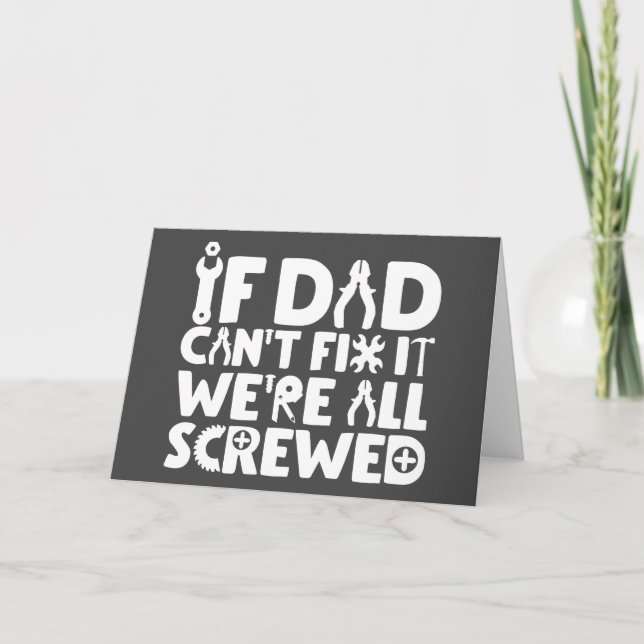 If Dad Can't Fix It, We're All Screwed Card (Front)