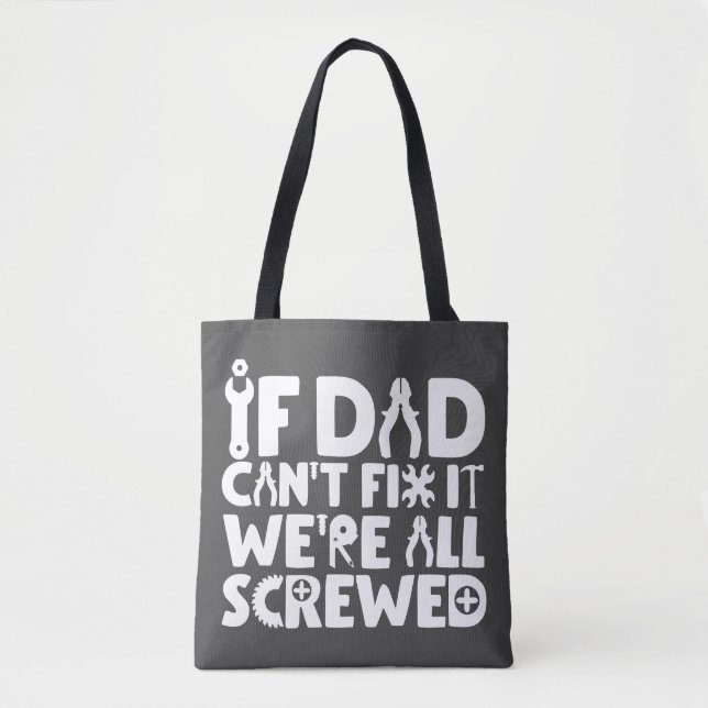 If Dad Can't Fix It, We're All Screwed Tote Bag (Front)