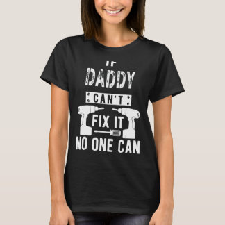 If Daddy Can't Fix It No One Can Father Dad T-Shirt