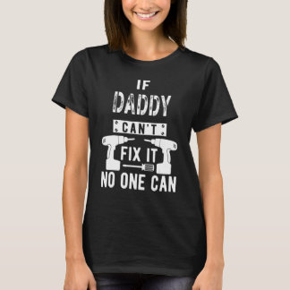 If Daddy Can't Fix It No One Can Father Dad T-Shirt