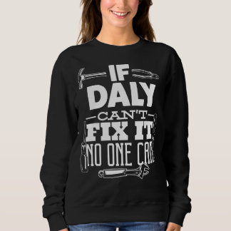 If Daly Can't Fix It No One Can Handyman Fix It Al Sweatshirt