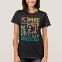 If Dave Can't Fix It We're All Screwed Funny Fathe