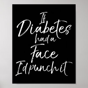 If Diabetes had a Face I'd Punch it Diabetic Awar Poster