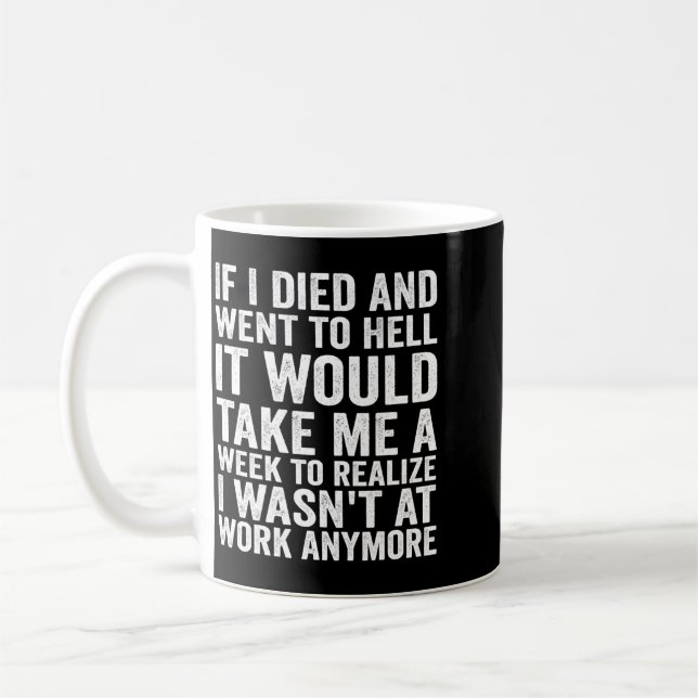 If Died And Went To Hell - Funny Sarcastic Work Coffee Mug (Left)