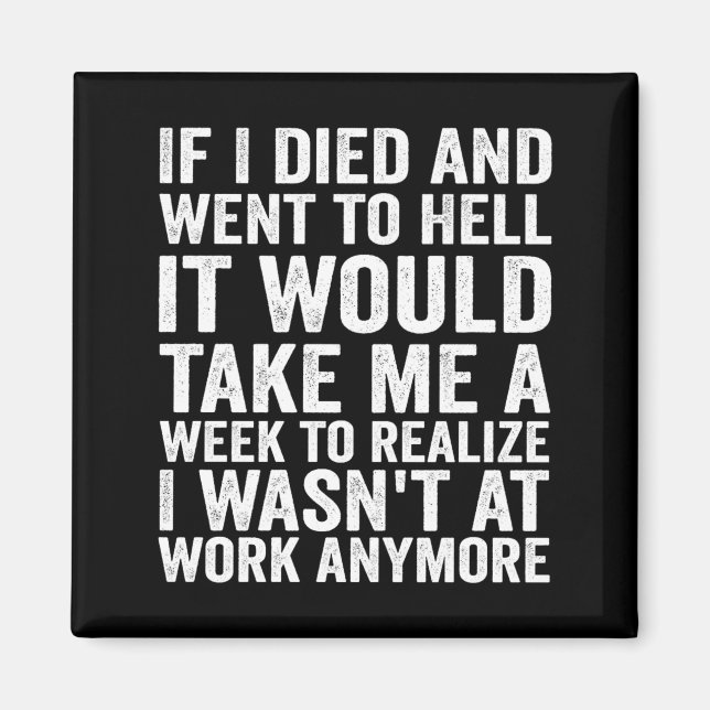 If Died And Went To Hell - Funny Sarcastic Work Magnet (Front)