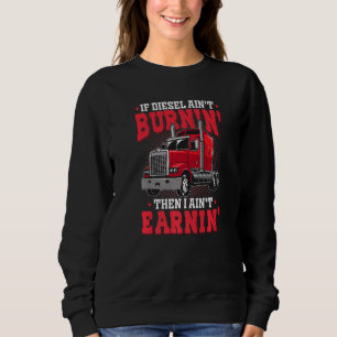 If Diesel Aint Burnin Semi Trailer Truck Truck Dr Sweatshirt