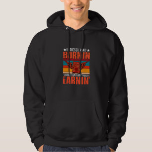 If Diesel Ain't Burning I Ain't Earning Truck Driv Hoodie