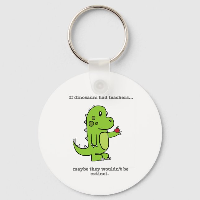 If Dinosaurs Had Teachers Keychain (Front)
