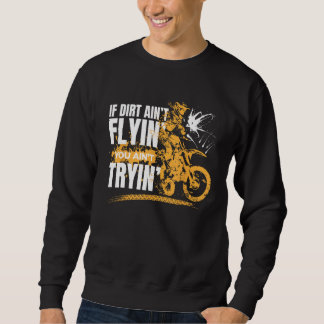 If Dirt Aint flying you Aint Trying Motorbike Boys Sweatshirt