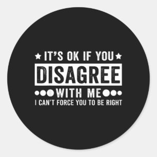 If Disagree With Funny Sarcastic Humour Quote Classic Round Sticker