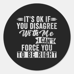 If Disagree With Funny Sarcastic Saying Humour Classic Round Sticker