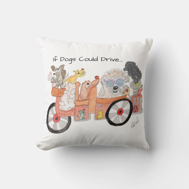 If Dogs Could Drive Throw Pillow (Front)