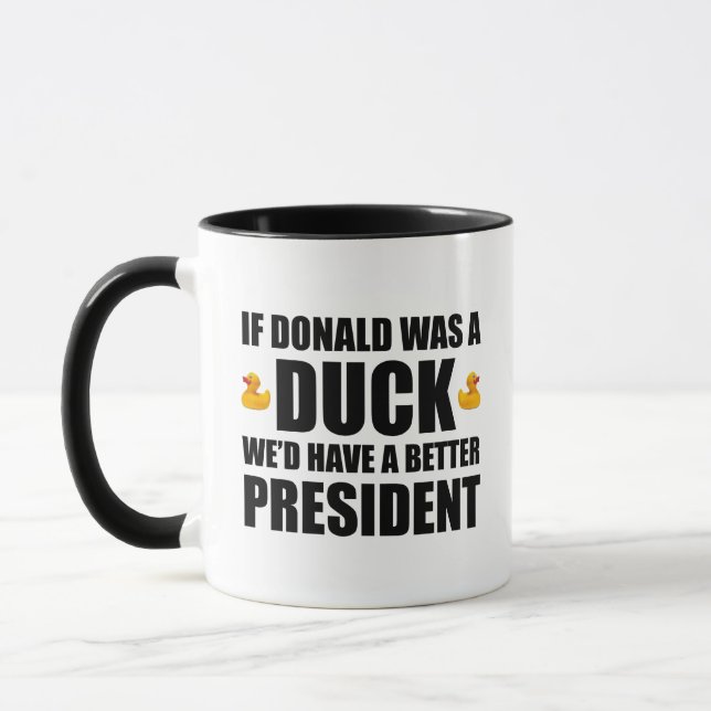 If Donald Was A Duck We'd Have A Better President Mug (Left)