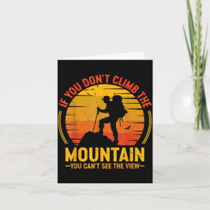 If don't climb the mountain can't see the view card