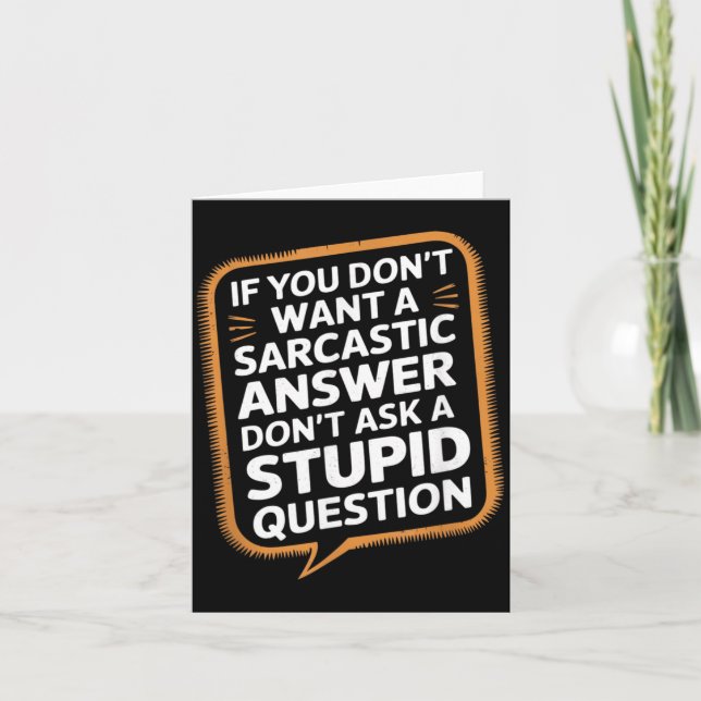If Dont Want A Sarcastic Answer Funny Question Card (Front)