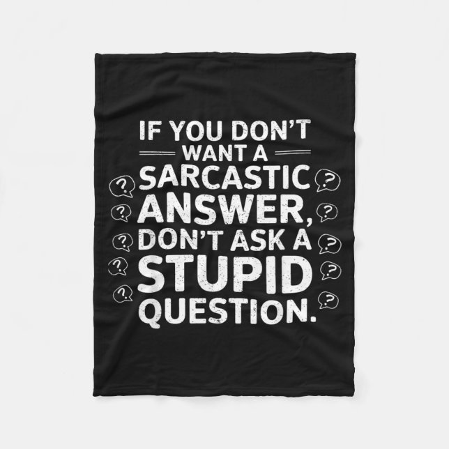 If Dont Want A Sarcastic Answer Funny Saying Quote Fleece Blanket (Front)