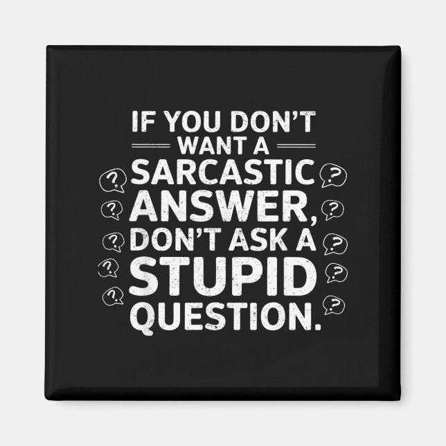 If Dont Want A Sarcastic Answer Funny Saying Quote Magnet (Front)