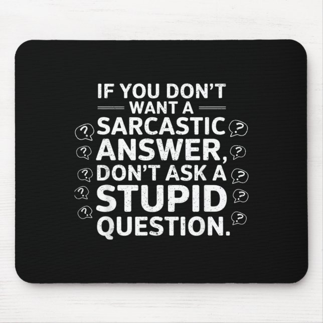 If Dont Want A Sarcastic Answer Funny Saying Quote Mouse Pad (Front)